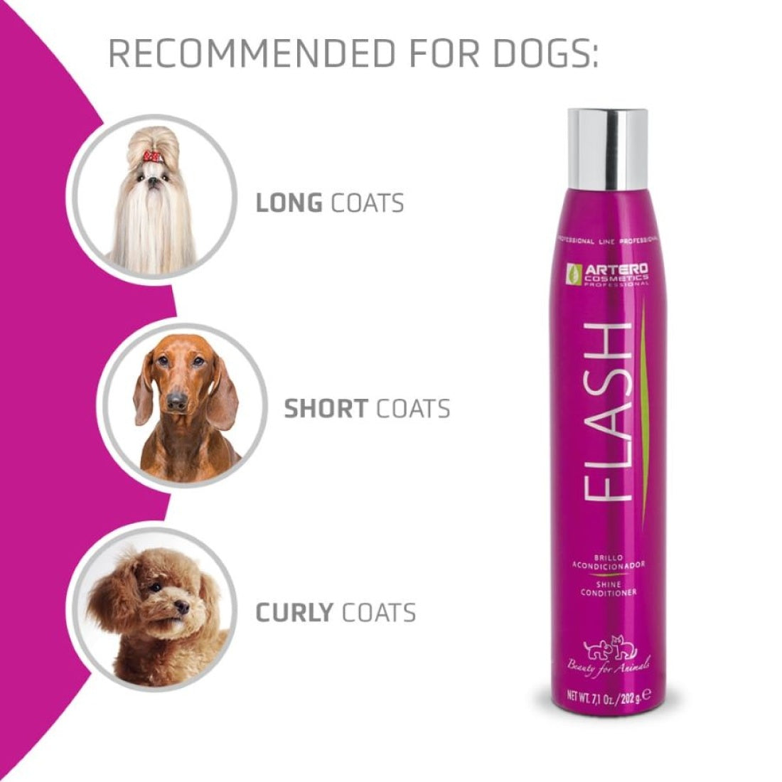 Artero Flash Professional Pet Grooming Conditioner Spray 7.1 oz is a plant-based leave-in pet conditioner that quickly eliminates frizz, creating a silky, smooth texture that facilitates combing and detangling. It controls static electricity and provides a protective, non-greasy coating that prevents knots and tangles.